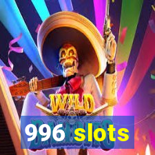 996 slots